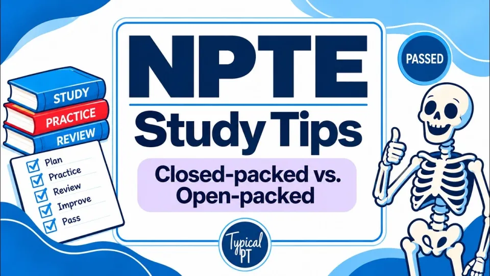 How to Use NPTE Study Tips for Mastering Open vs Closed Packed Positions